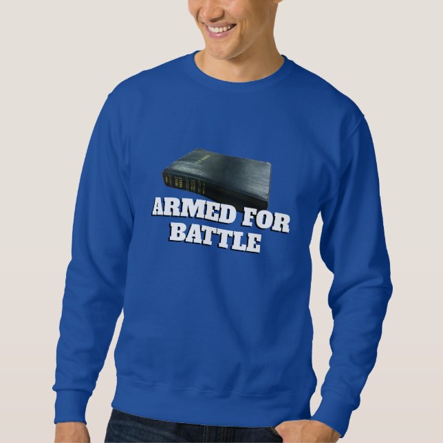 Armed For Battle with the Holy Bible Sweatshirt (Front)