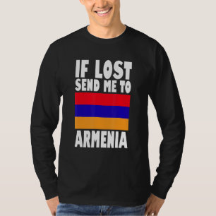 Armenia Flag Design  If lost send me to Armenia T-Shirt