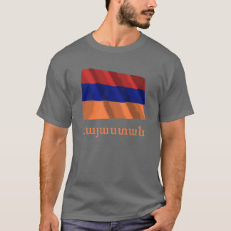 Armenia Waving Flag with Name in Armenian T-Shirt