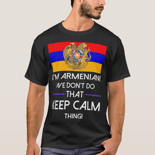 Armenian Dont Do That Keep Calm Thing Tshirt (Front)