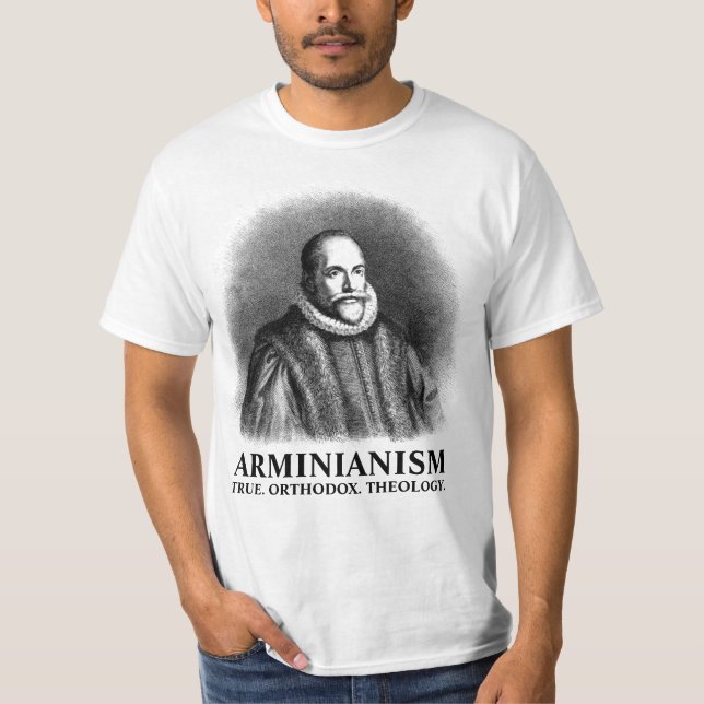 ARMINIANISM, TRUE. ORTHODOX. THEOLOGY. T-Shirt (Front)