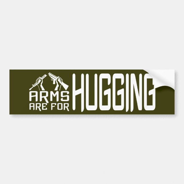 Arms Are For Hugging custom bumpersticker Bumper Sticker (Front)
