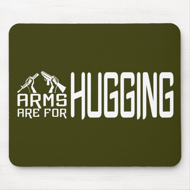 Arms Are For Hugging custom mousepad (Front)