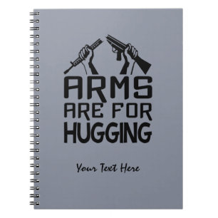 Arms Are For Hugging custom notebook