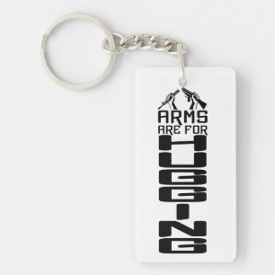 Arms Are For Hugging key chain