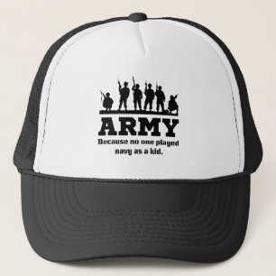 Army, because no one played navy as a kid military trucker hat