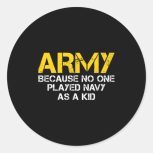 Army Because Played Navy As A Kid Funny Army Vinta Classic Round Sticker