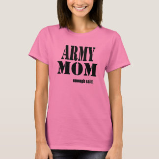 army mum enough said T-Shirt