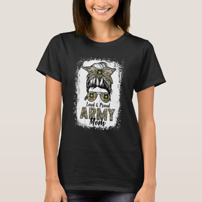 Army Mum Messy Bun  Loud And Proud Army Mum Mama T-Shirt (Front)