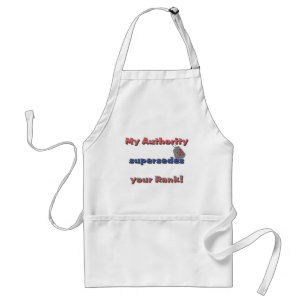 Army Wife - My Authority supersedes your rank Standard Apron