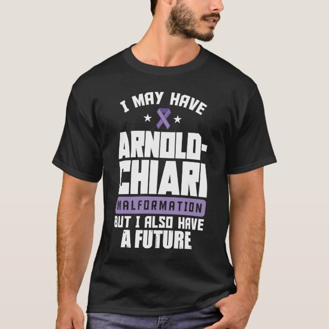 Arnold Chiari Malformation Warrior Future Awarenes T-Shirt (Front)