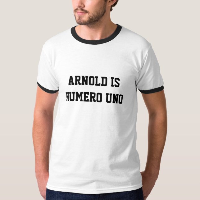 ARNOLD IS I NUMBER ONE T-Shirt (Front)