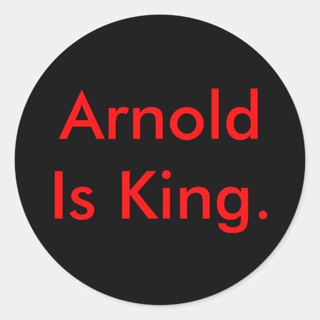 Arnold Is King. Classic Round Sticker (Front)