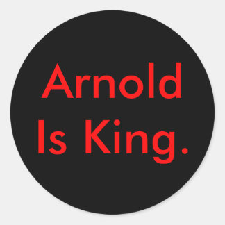 Arnold Is King. Classic Round Sticker