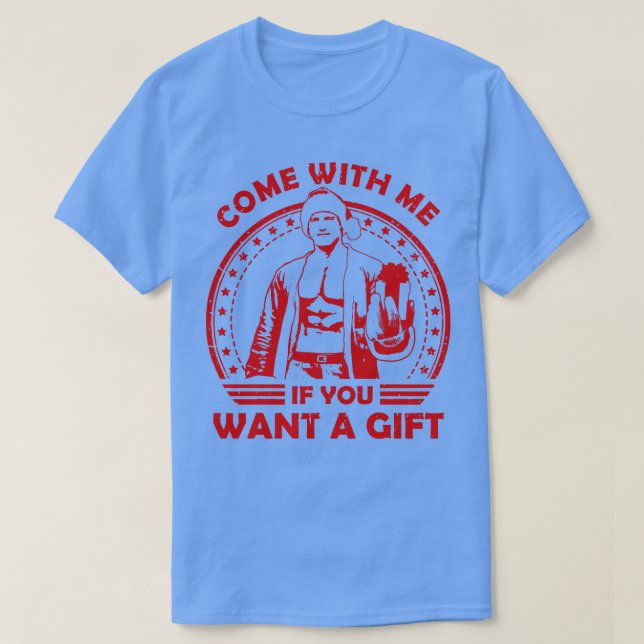 Arnold Schwarzenegger Come With Me If You Want A G T-Shirt (Design Front)