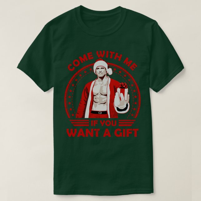 Arnold Schwarzenegger Come With Me If You Want A G T-Shirt (Design Front)