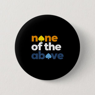 Aroace Pride Lgbtq, Aro None Of The Above, Aromant 6 Cm Round Badge