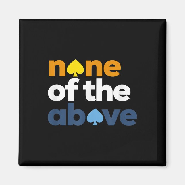 Aroace Pride Lgbtq, Aro None Of The Above, Aromant Magnet (Front)
