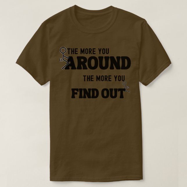 Around And Find Out 2 T-Shirt (Design Front)