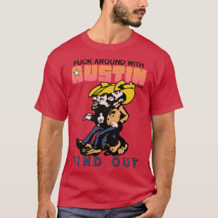 Around With Austin Texas and Find Out T-Shirt