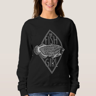 Arowana That Fish Girl Aquarium Hobby Sweatshirt