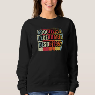 Arquitecta Legendaria Desde 1953   Architect Sweatshirt