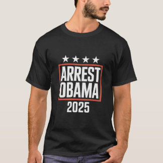 Arrest Obama 2025 T-Shirt