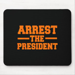 Arrest the president impeach donald trump giftArre Mouse Pad