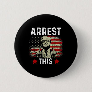 Arrest This Trump 2024 Convicted Felon Trump Arres 6 Cm Round Badge
