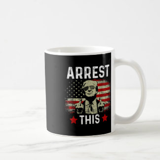 Arrest This Trump 2024 Convicted Felon Trump Arres Coffee Mug