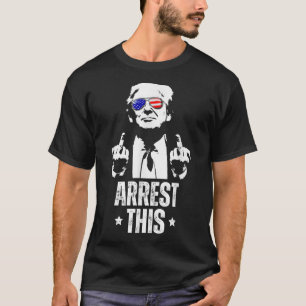Arrest This Trump Fingers Pro Trump T-Shirt