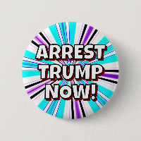 ARREST TRUMP NOW!