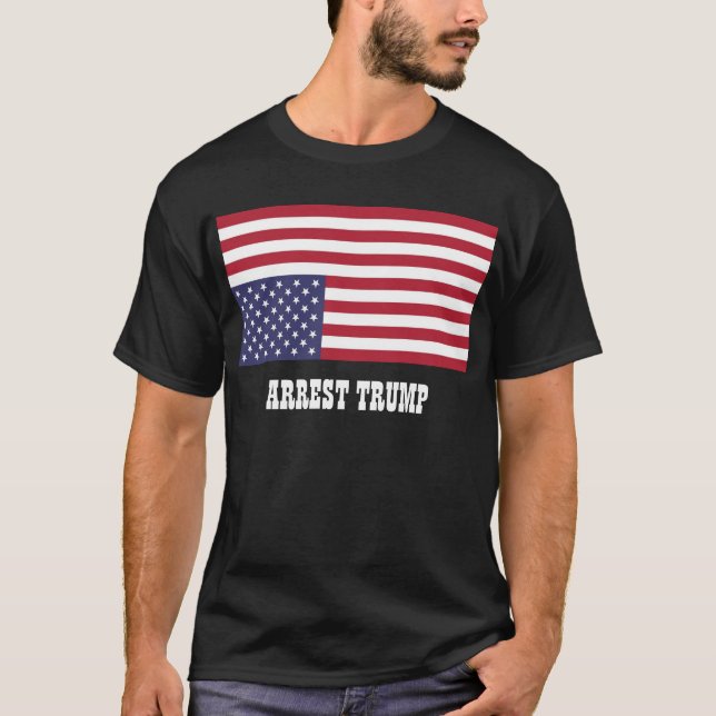 ARREST TRUMP T-Shirt (Front)