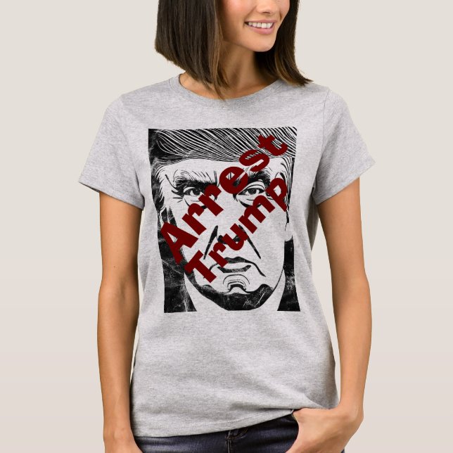 Arrest Trump T-Shirt (Front)