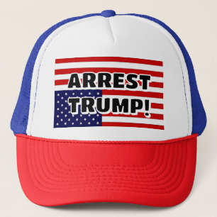 ARREST TRUMP! TRUCKER HAT