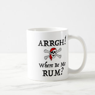 Arrgh! Where Be Me Rum_ Funny Talk Like A Pirate D Coffee Mug