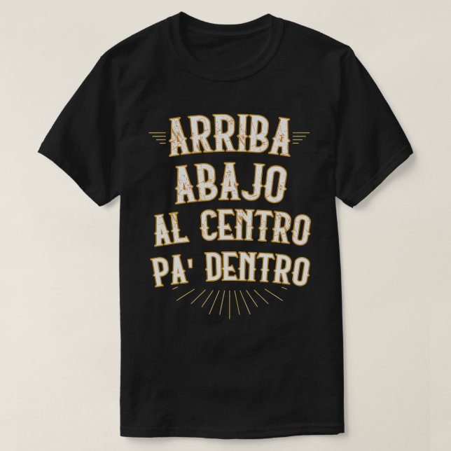 Arriba abajo al centro pa dentro funny mexican in  T-Shirt (Design Front)