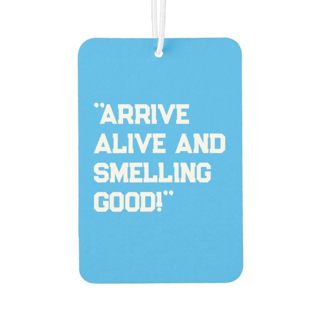 "Arrive Alive and Smelling Good!" Safety-Inspired  Car Air Freshener (Back)