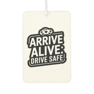 "Arrive Alive: Drive Safe" Safety Reminder Car  Air Freshener