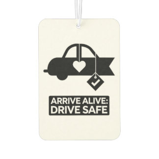 "Arrive Alive: Drive Safe" Safety Reminder Car  Car Air Freshener