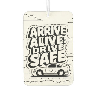 "Arrive Alive: Drive Safe" Safety Reminder Car  Car Air Freshener