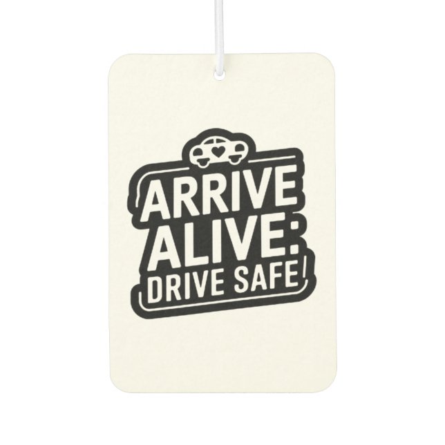 "Arrive Alive: Drive Safe" Safety Reminder Car  Car Air Freshener (Front)