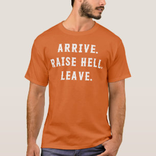 Arrive Raise Hell Leave girl T-Shirt