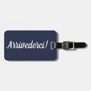 Arrivederci Luggage Tag