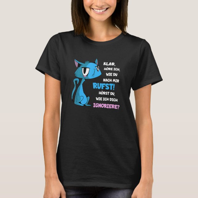 Arrogant cat Do you hear me ignoring you hangover T-Shirt (Front)