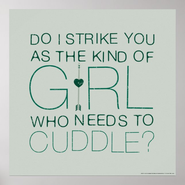 Arrow | The Kind Of Girl Who Needs To Cuddle? Poster (Front)