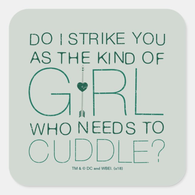 Arrow | The Kind Of Girl Who Needs To Cuddle? Square Sticker (Front)