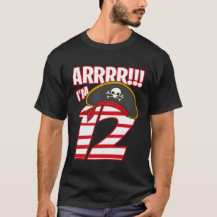 Arrr I m 12 Year Old Birthday Boy 12th Bday Pirate T-Shirt