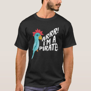 Arrr I'm A Pirate Parrot Talking Birds T-Shirt