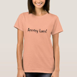 Arrrtsy Lass! T-Shirt